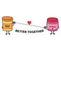 Better Together: Couples I Love I Best Friends I Jelly & Peanut Butter