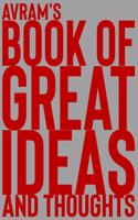 Avram's Book of Great Ideas and Thoughts: 150 Page Dotted Grid and individually numbered page Notebook with Colour Softcover design. Book format: 6 x 9 in