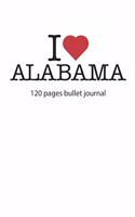 I love Alabama: I love Alabama notebook dotted gridI love Alabama diary I love Alabama booklet I love Alabama recipe book I heart Alabama notebook bullet journal I 