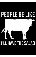People Be Like I'll Have The Salad: Lined A5 Notebook for Cows