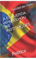 A Esquerda Aparelhou as Instituições: Política