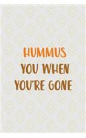 Hummus You When You're Gone