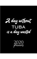 A Day Without Tuba Is A Day Wasted 2020 Planner