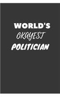 World's Okayest Politician Notebook: Lined Journal, 120 Pages, 6 x 9, Funny Dream Job, Starting New Career Gag Gift Journal Matte Finish