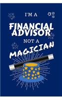 I'm A Financial Advisor Not A Magician