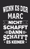 Wenn es der Marc nicht schafft, dann schafft es keiner: Notizbuch mit 110 linierten Seiten, ideal als Geschenk, Nutzung auch als Dekoration möglich