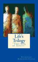 Life's Trilogy: ?This Side of Sanity?