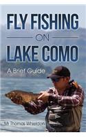 Fly Fishing on Lake Como: A Brief Guide