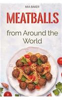 Meatballs from Around the World: Simple Fast Recipes