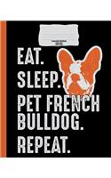French Bulldog Composition Notebook, College Ruled, Eat Sleep Repeat: Back to School - 7.5 x 9.25 In - 120 Pages