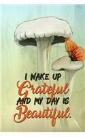 I Wake Up And My Day Is Beautiful: A Daily Happiness Journal to Boosting Productivity and Hitting your Goals - Gratitude Notebook for Men and Women - (6 x 9 110 Page Wide Ruled)