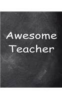 Awesome Teacher Chalkboard Design School Composition Book 130 Pages: (Notebook, Diary, Blank Book)(Teacher Inspiration Journals Notebooks Diaries)
