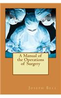 A Manual of the Operations of Surgery