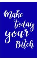 2019 Weekly Planner Funny Make Today Your Bitch 134 Pages