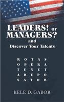 Leaders! or Managers? and Discover Your Talents