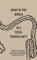 What in the World is a Fecal Transplant?