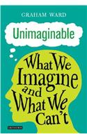 Unimaginable: What We Imagine and What We Can't