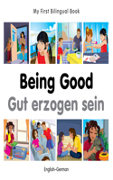My First Bilingual Book -  Being Good (English-German)