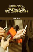 Introduction to Journalism and Mass Communication by Finlay Webb