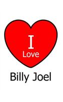 I Love Billy Joel: Large White Notebook/Journal for Writing 100 Pages, Billy Joel Gift for Women and Men