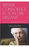 Prendre Conscience de Son Etre Existant