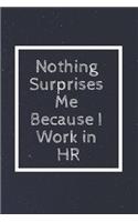 Nothing Surprises Me Because I Work in HR
