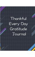 Thankful Every Day Gratitude Journal: Daily Gratitude Journal