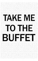 Take Me to the Buffet