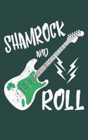 Shamrock and Roll: A Funny Saint Patricks Day Inspired Journal Notebook for Guitar Players and Rock Music Lovers and Metal Headbangers Fans