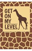 Get on My Level: Tall Person Journal Notebook