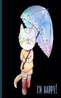I'm Happy: Kitty Cat with Umbrella Notebook: Cute and Colorful Notebook: Blank Lined Notebook, Journal, Diary, Note Pad, Writing Notes: 120 Pages: For Students