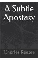 A Subtle Apostasy