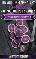 The Anti-Inflammatory Cookbook for You and Your Family