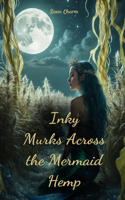 Inky Murks Across the Mermaid Hemp