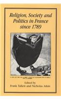Religion, Society and Politics in France Since 1789