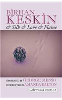 & Silk & Love & Flame. Birhan Keskin