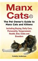 Manx Cats, The Pet Owner's Guide to Manx Cats and Kittens, Including Buying, Daily Care, Personality, Temperament, Health, Diet, Clubs and Breeders