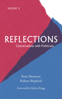 Reflections: Conversations with Politicians Volume 2