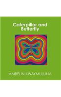 Caterpillar and Butterfly