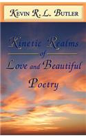 Kinetic Realms of Love & Beautiful Poetry