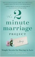 The 2 Minute Marriage Project: Simple Secrets for Staying in Love
