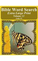 Bible Word Search Extra Large Print Volume 12: Luke #1(Bible Word Search Puzzles for Adults Jumbo Print Butterfly E)