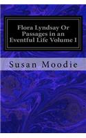 Flora Lyndsay Or Passages in an Eventful Life Volume I