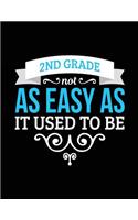2nd Grade Not As Easy As It Used To Be: School Notebook Journal Lined