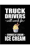 Truck Drivers Will Work For Cookiens N' Cream Ice Cream: Blank Lined Notebook Journal