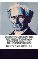 Our Knowledge of the External World as a Field for Scientific Method in Philosop