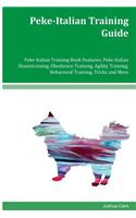 Peke-Italian Training Guide Peke-Italian Training Book Features: Peke-Italian Housetraining, Obedience Training, Agility Training, Behavioral Training, Tricks and More