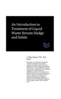 Introduction to Treatment of Liquid Waste Stream Sludge and Solids