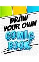 Draw Your Own Comic Book: Blank Comic Book Journal Notebook V2