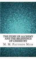 The Story of Alchemy and the Beginnings of Chemistry